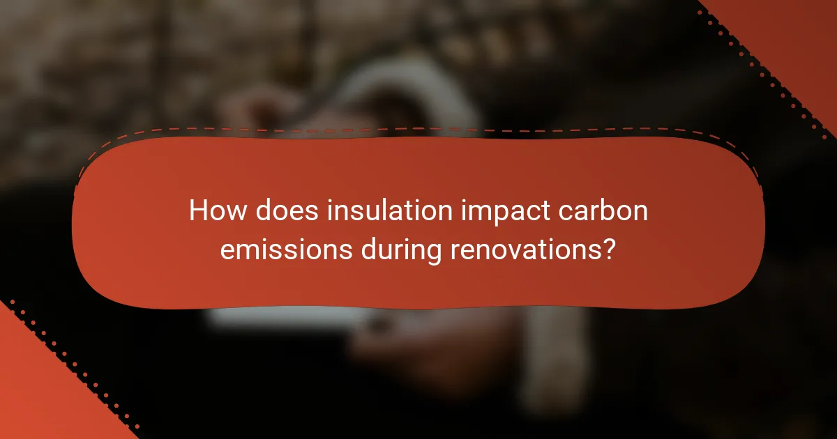How does insulation impact carbon emissions during renovations?