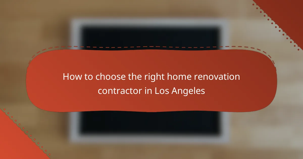 How to choose the right home renovation contractor in Los Angeles