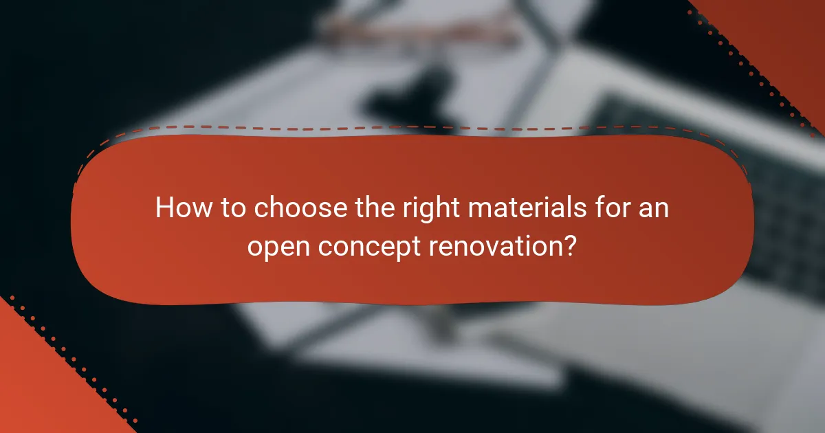 How to choose the right materials for an open concept renovation?