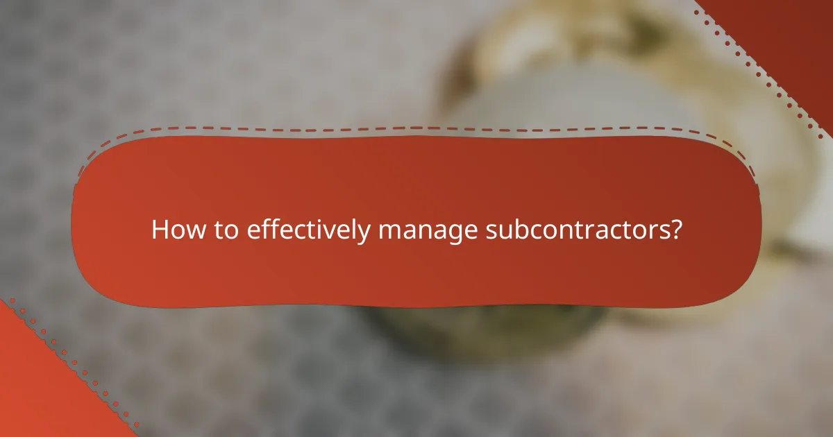 How to effectively manage subcontractors?