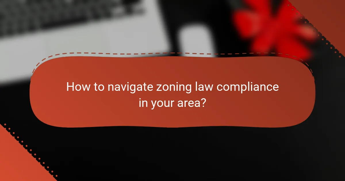 How to navigate zoning law compliance in your area?
