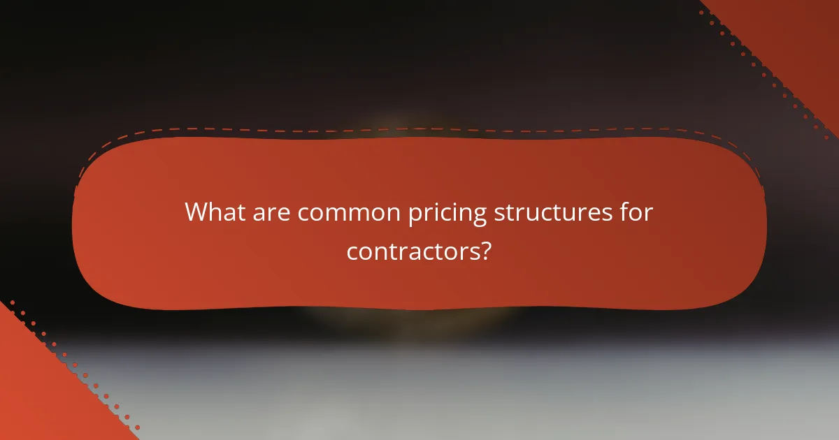 What are common pricing structures for contractors?