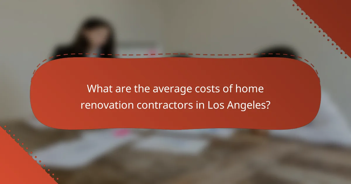 What are the average costs of home renovation contractors in Los Angeles?