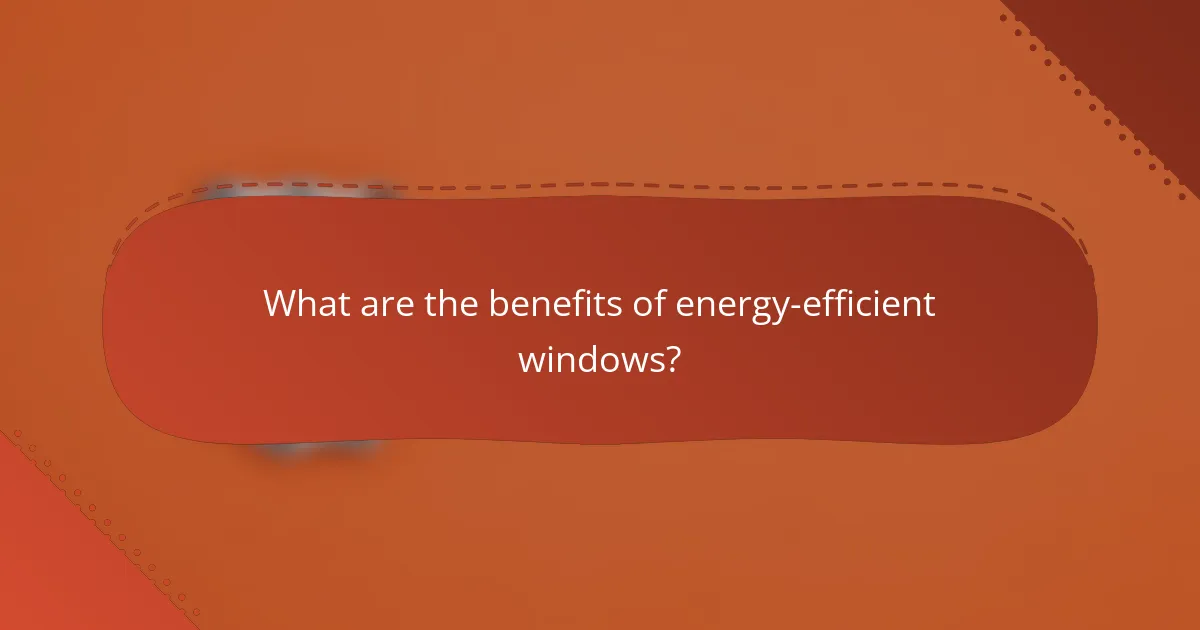 What are the benefits of energy-efficient windows?