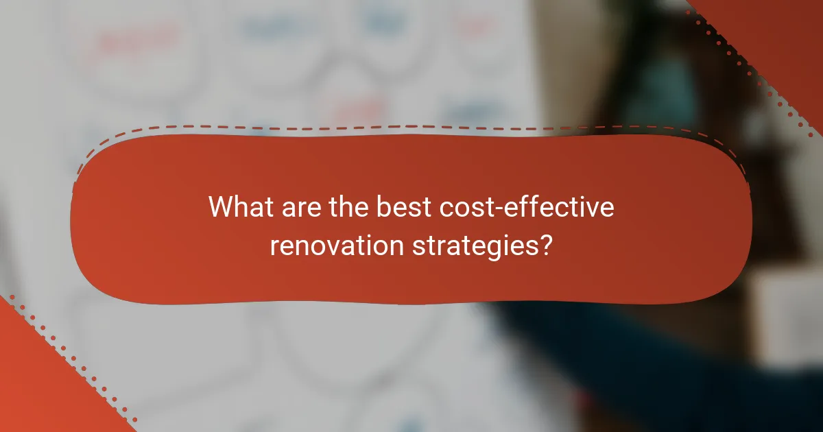 What are the best cost-effective renovation strategies?