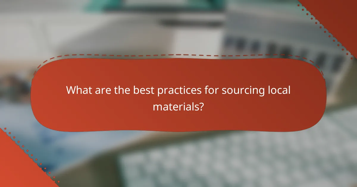 What are the best practices for sourcing local materials?
