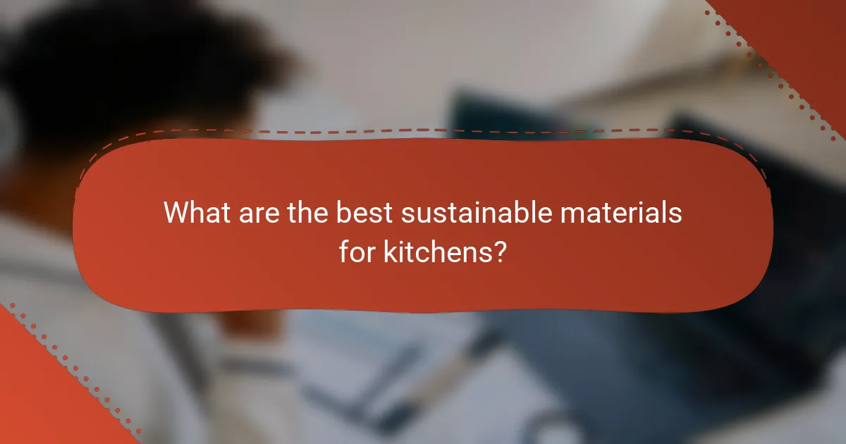 What are the best sustainable materials for kitchens?