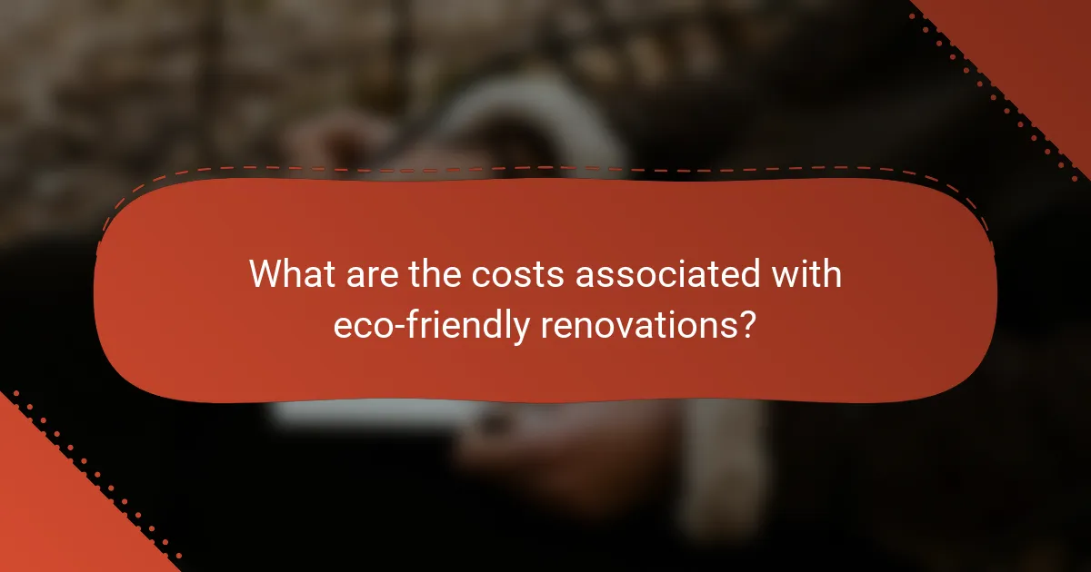 What are the costs associated with eco-friendly renovations?