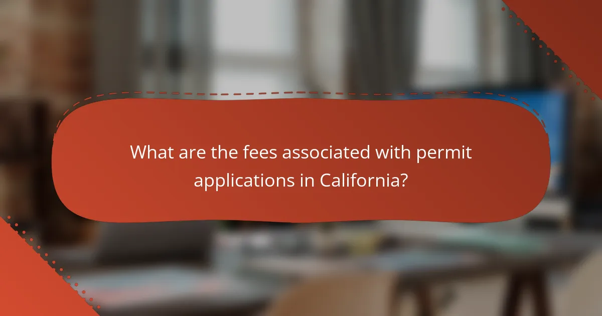 What are the fees associated with permit applications in California?