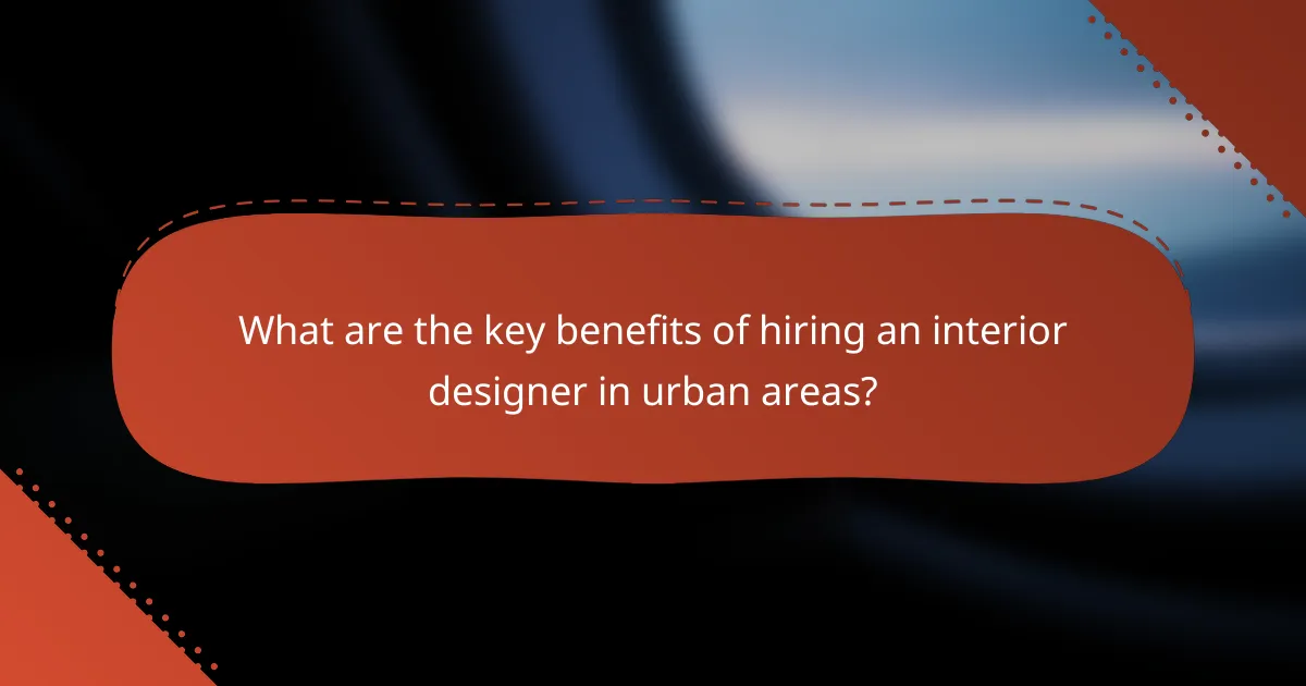 What are the key benefits of hiring an interior designer in urban areas?