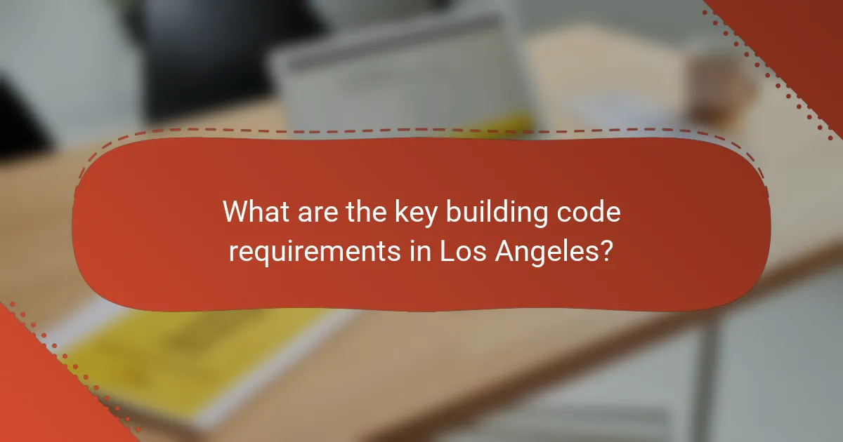What are the key building code requirements in Los Angeles?