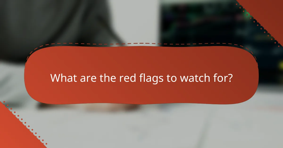 What are the red flags to watch for?