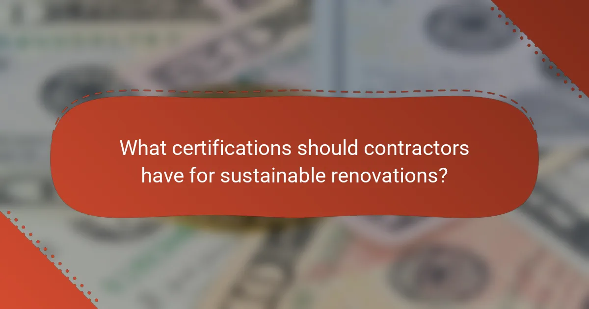What certifications should contractors have for sustainable renovations?