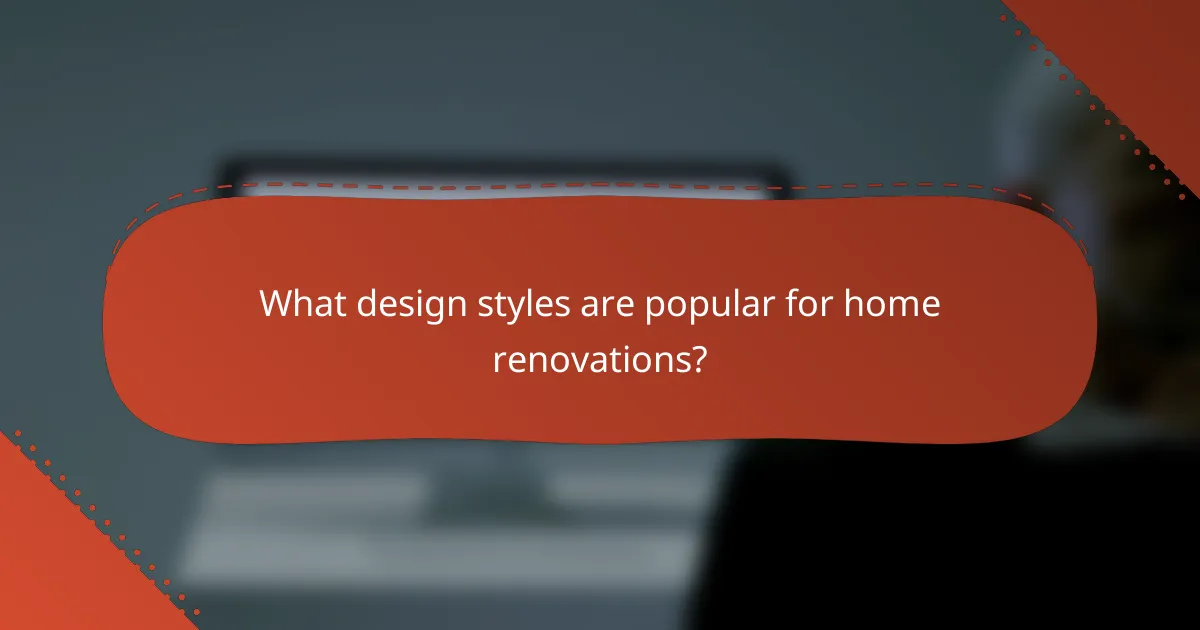 What design styles are popular for home renovations?