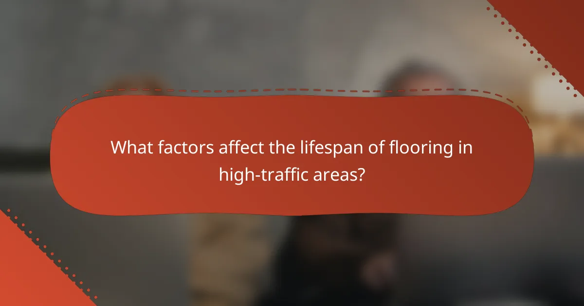 What factors affect the lifespan of flooring in high-traffic areas?