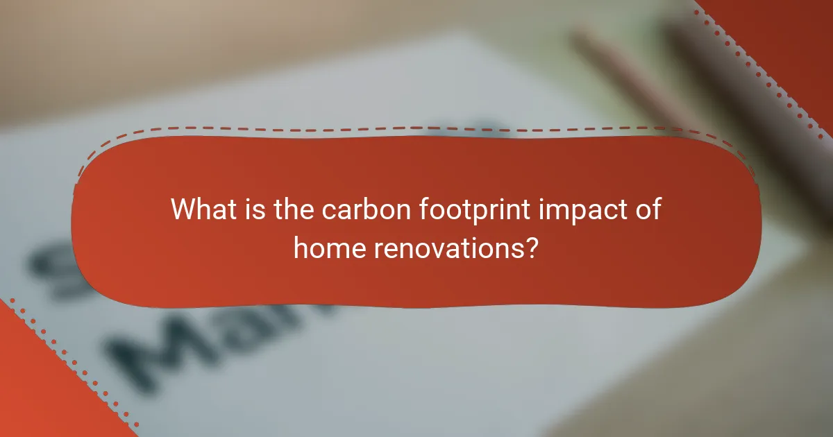 What is the carbon footprint impact of home renovations?