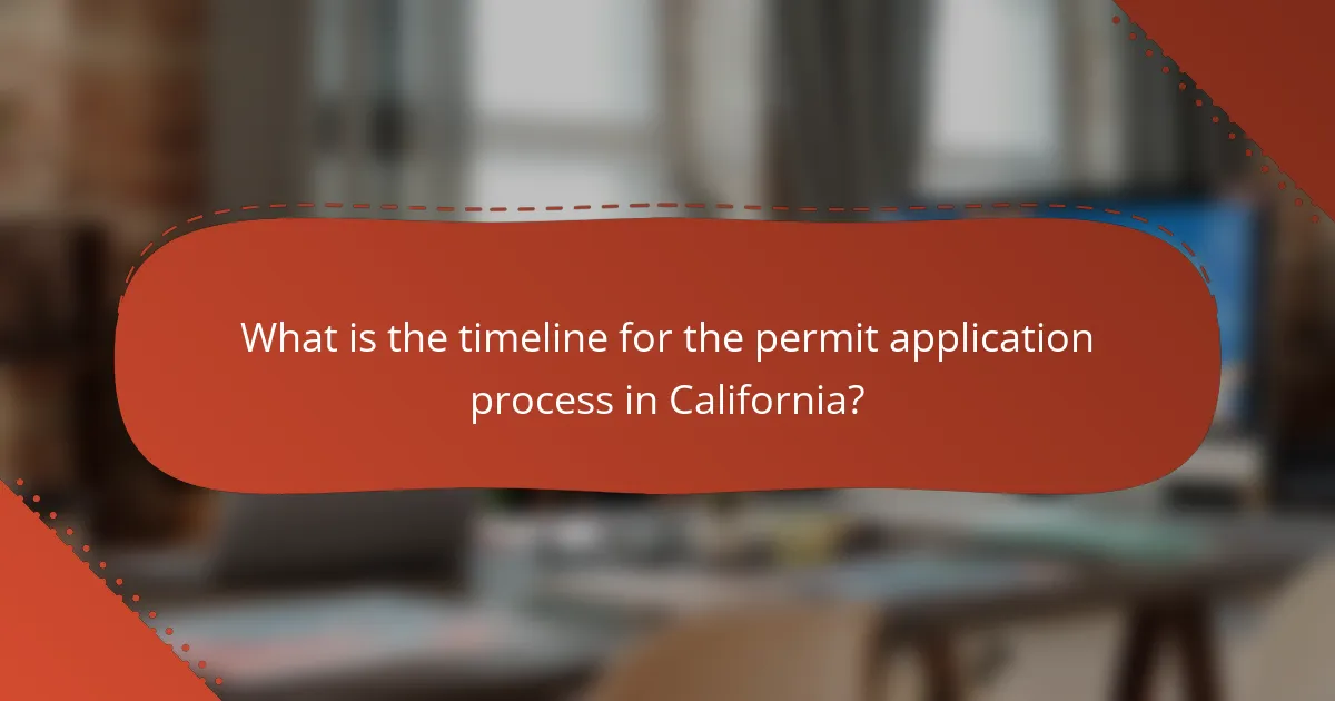 What is the timeline for the permit application process in California?